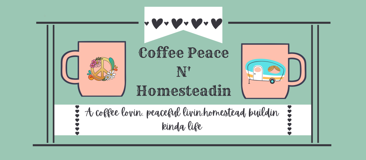 Coffee Peace N' Homesteadin